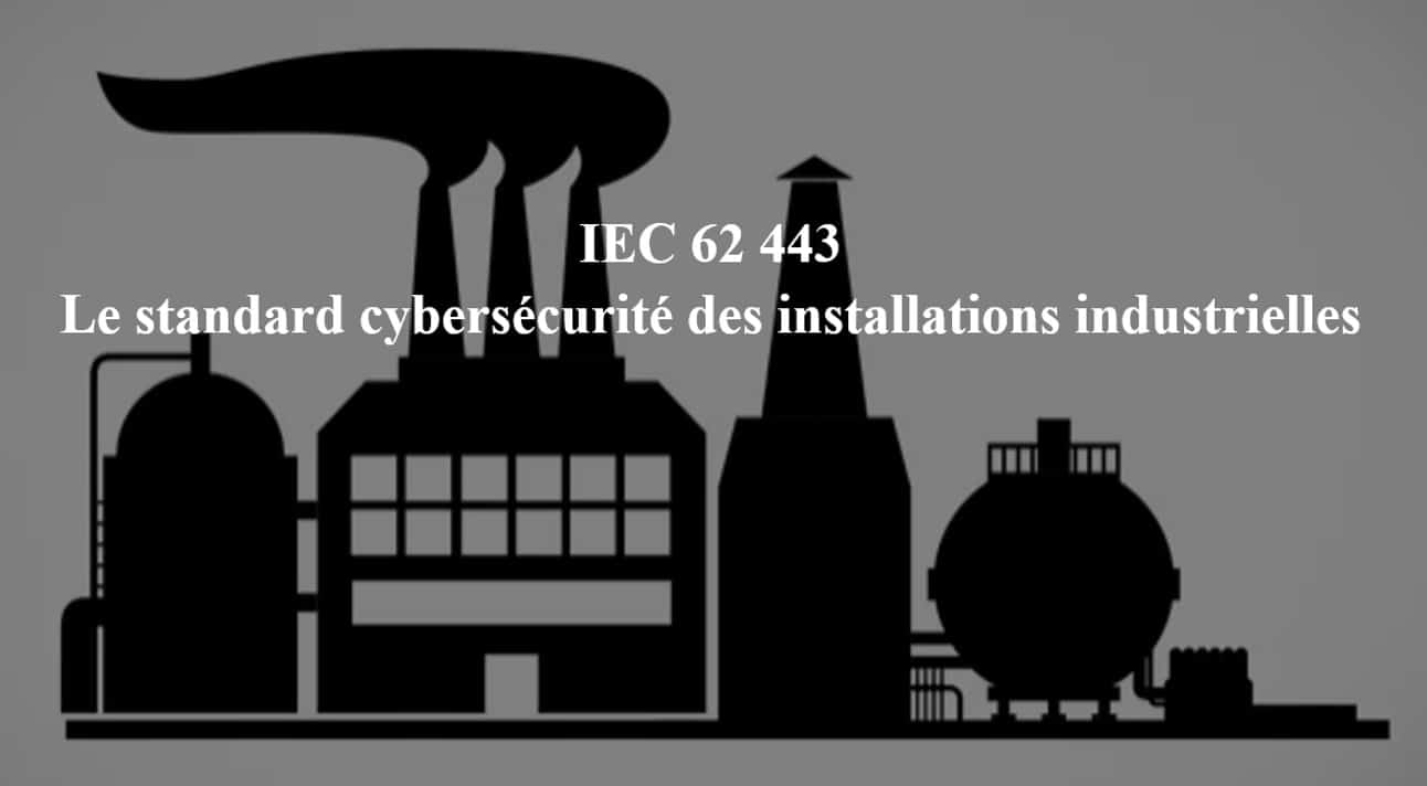 IEC 62443 Standard cybersecurite des installation indistriel